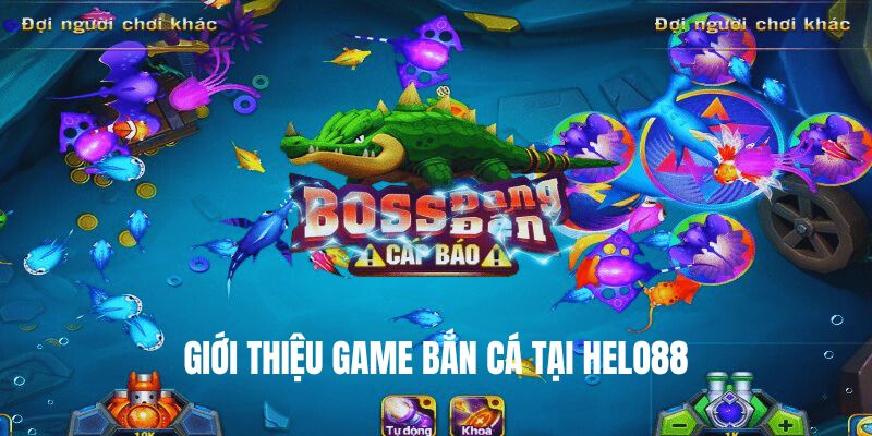 Giới thiệu về game bắn cá helo88 